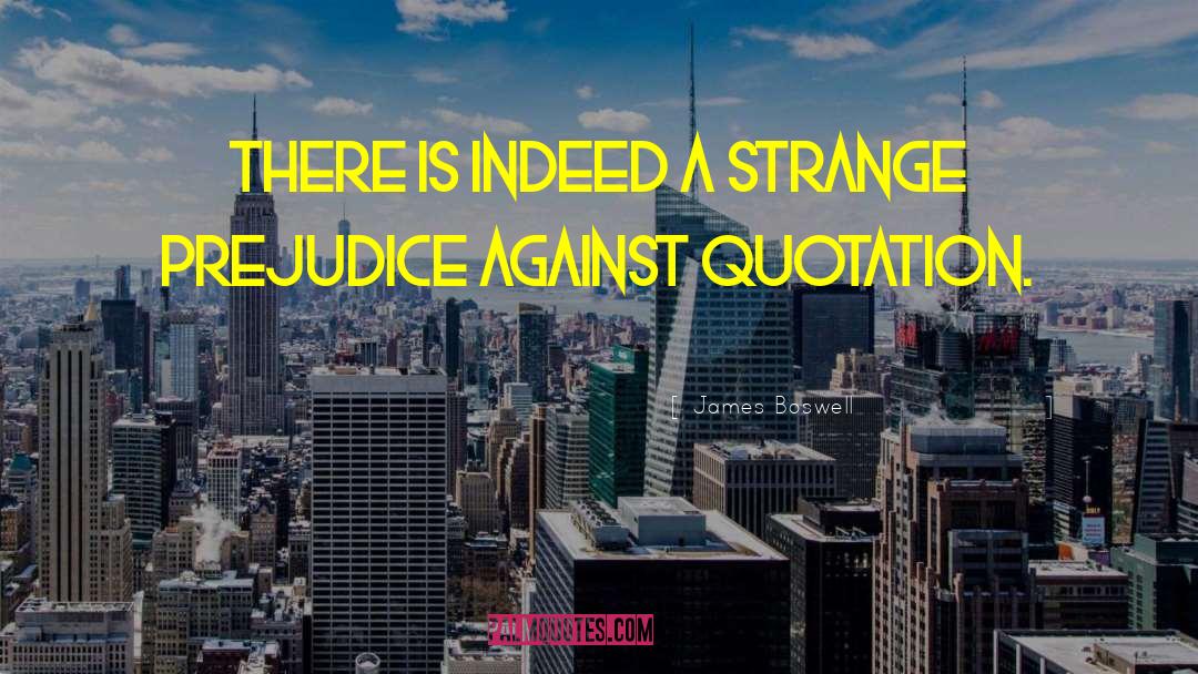 James Boswell Quotes: There is indeed a strange