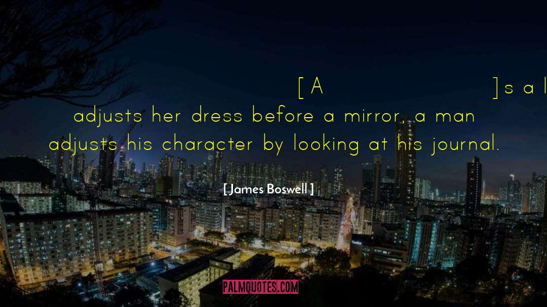 James Boswell Quotes: [A]s a lady adjusts her