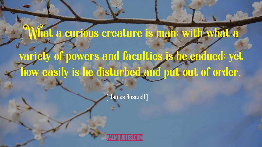 James Boswell Quotes: What a curious creature is