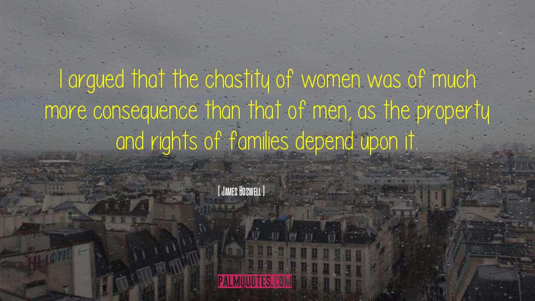 James Boswell Quotes: I argued that the chastity