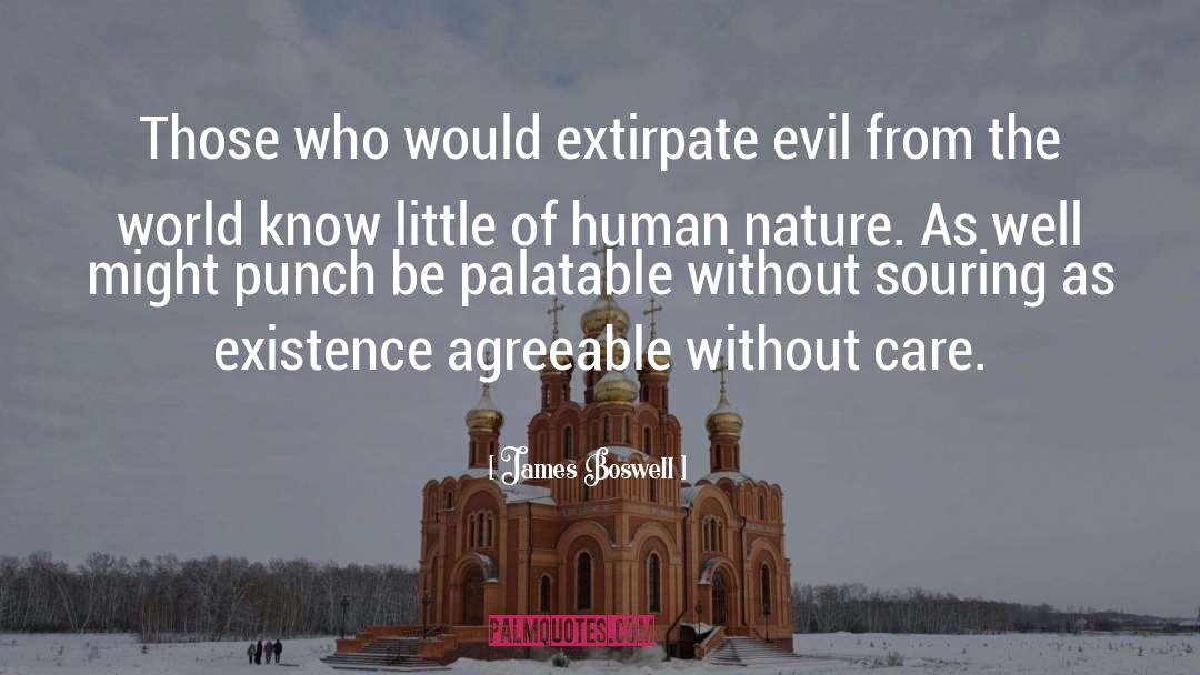 James Boswell Quotes: Those who would extirpate evil