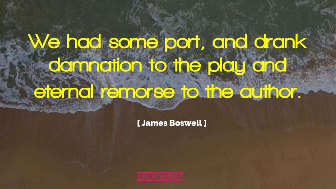 James Boswell Quotes: We had some port, and
