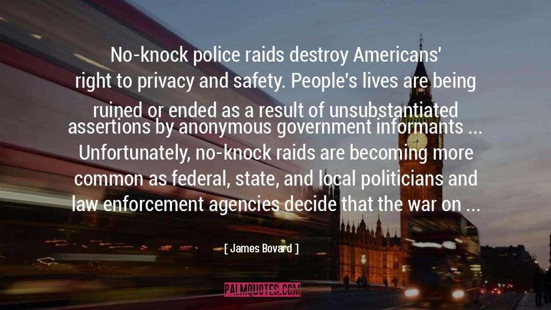 James Bovard Quotes: No-knock police raids destroy Americans'