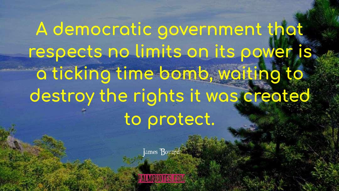 James Bovard Quotes: A democratic government that respects