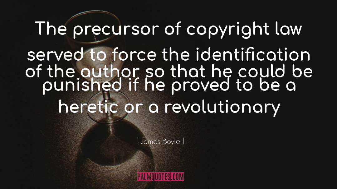 James Boyle Quotes: The precursor of copyright law