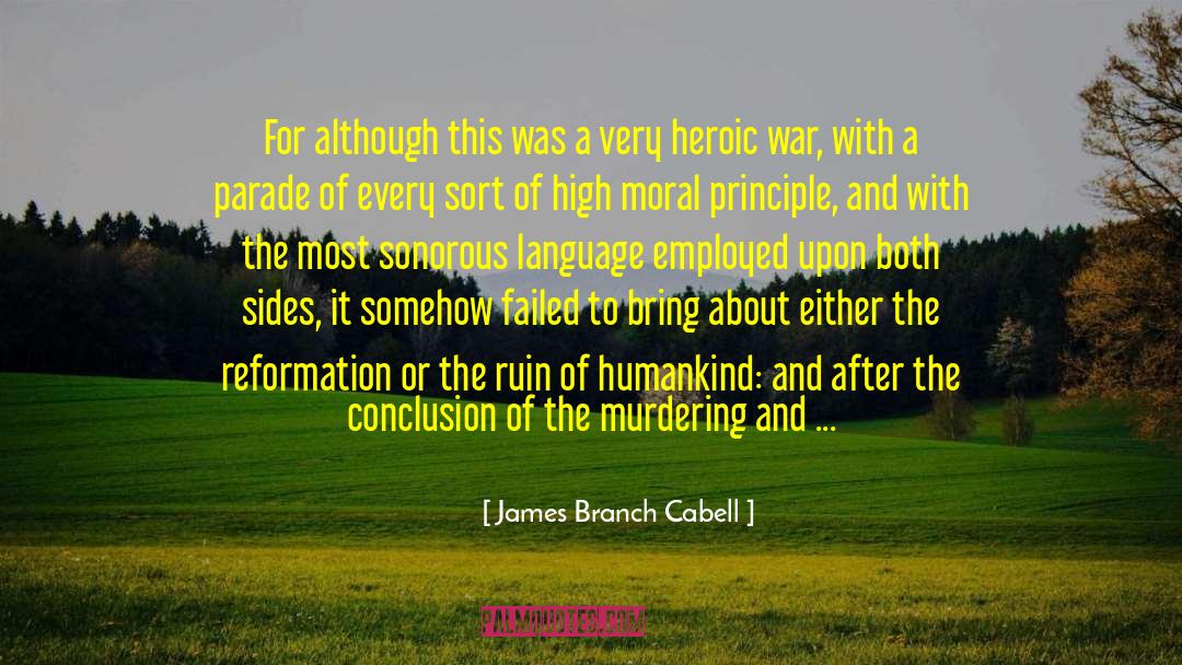 James Branch Cabell Quotes: For although this was a