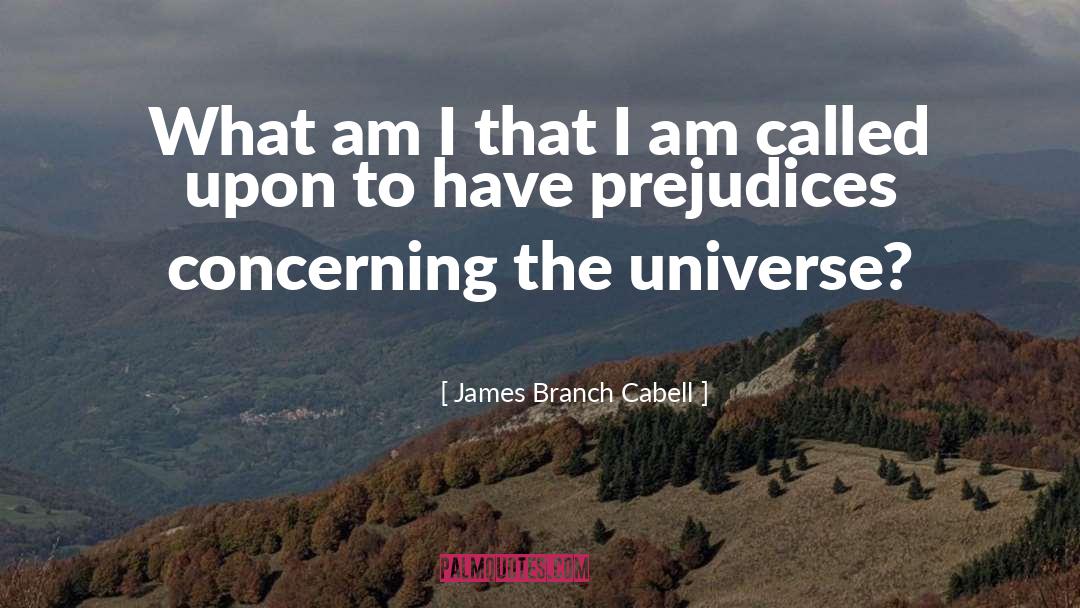 James Branch Cabell Quotes: What am I that I