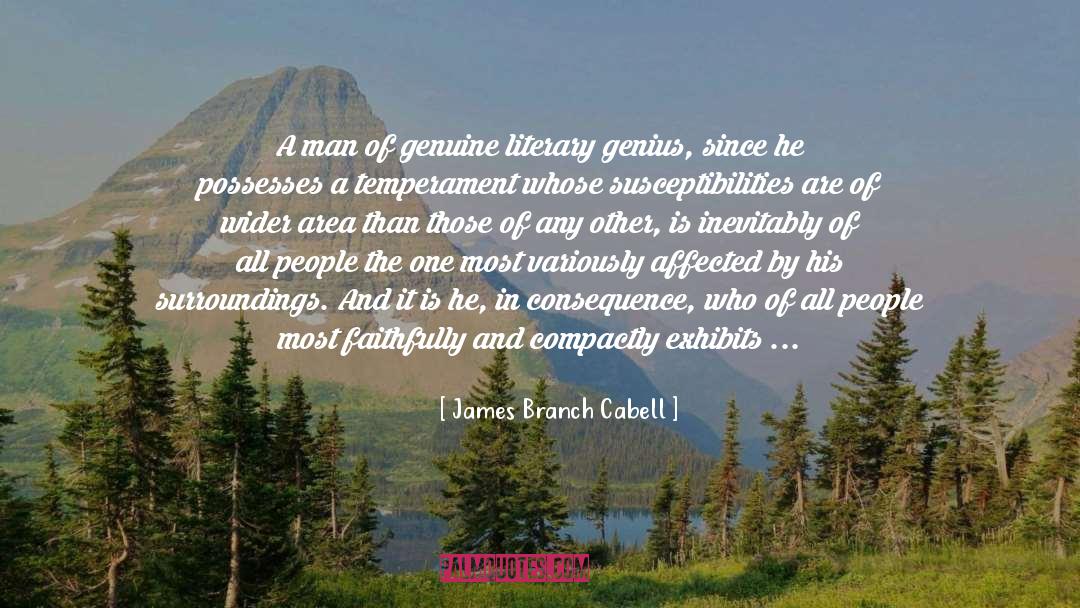 James Branch Cabell Quotes: A man of genuine literary