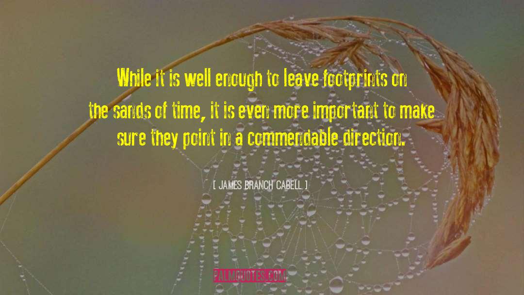 James Branch Cabell Quotes: While it is well enough