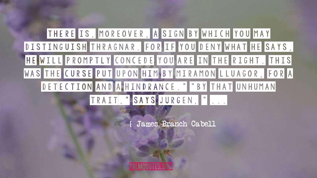 James Branch Cabell Quotes: There is, moreover, a sign