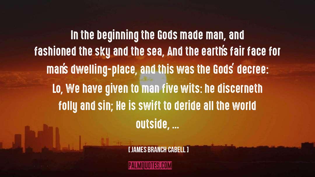 James Branch Cabell Quotes: In the beginning the Gods