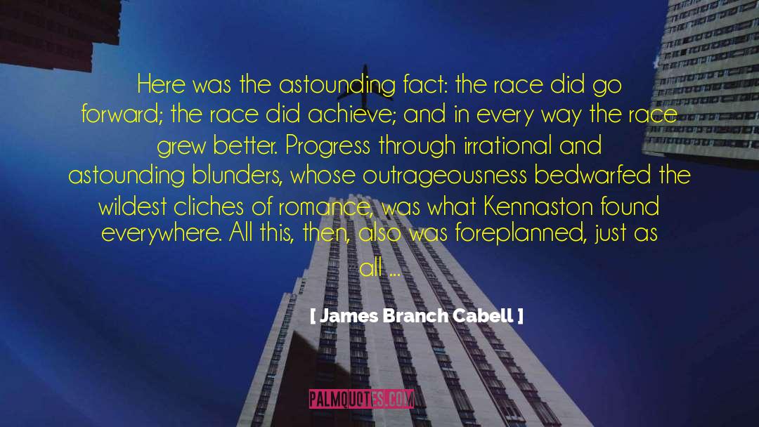 James Branch Cabell Quotes: Here was the astounding fact: