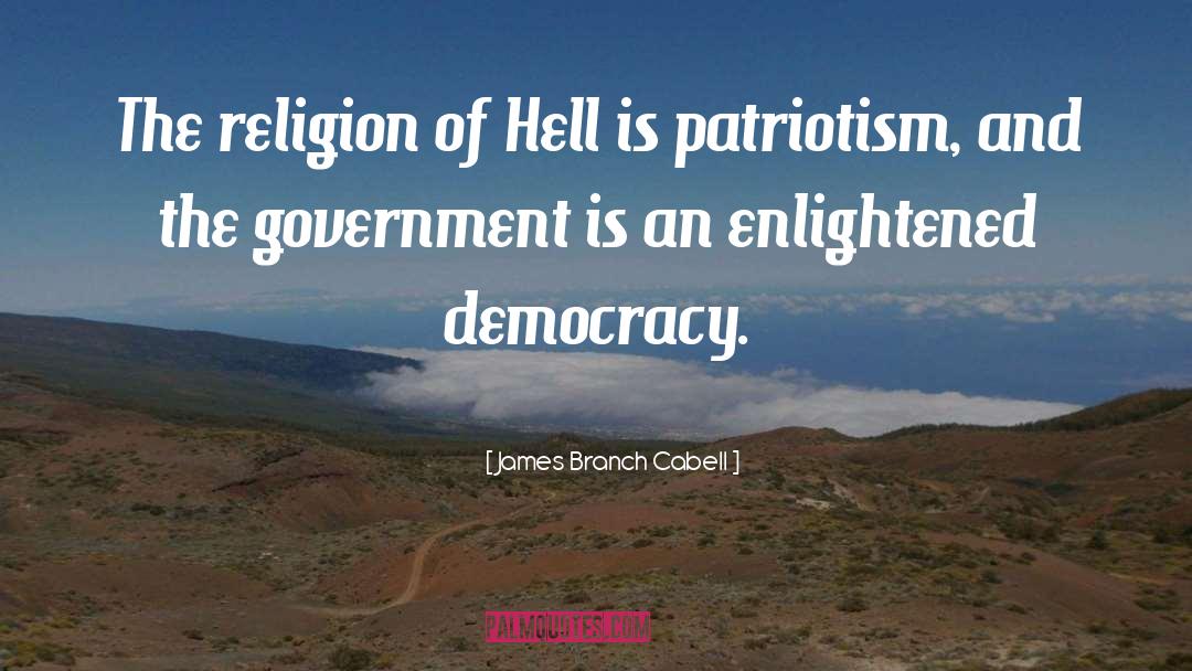 James Branch Cabell Quotes: The religion of Hell is