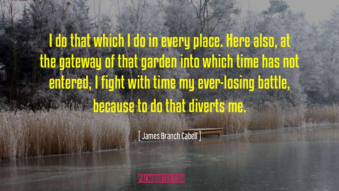 James Branch Cabell Quotes: I do that which I