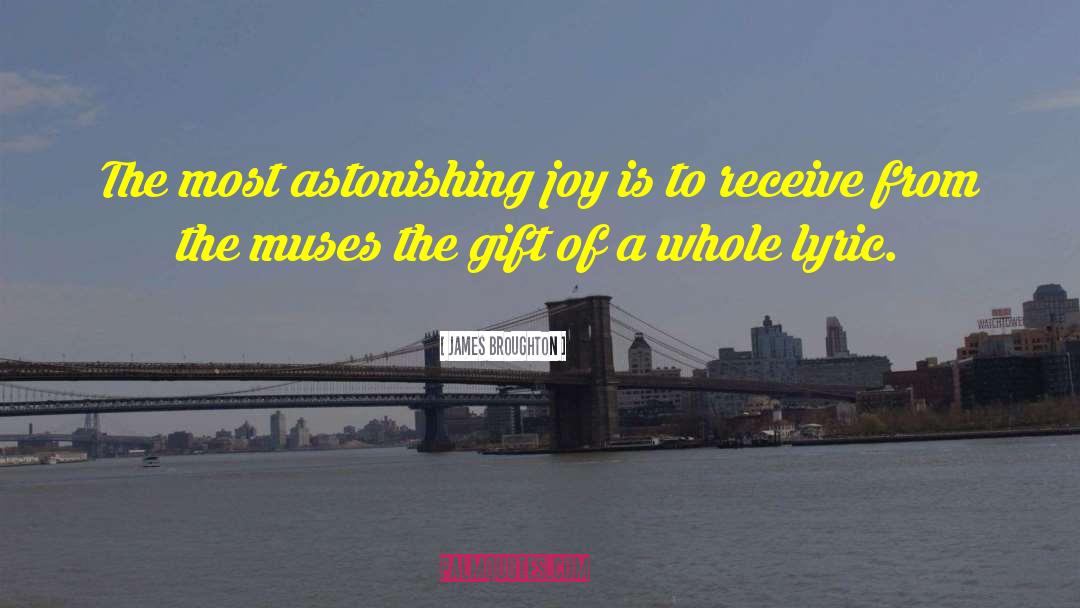 James Broughton Quotes: The most astonishing joy is