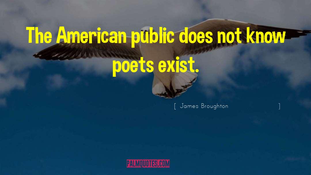 James Broughton Quotes: The American public does not