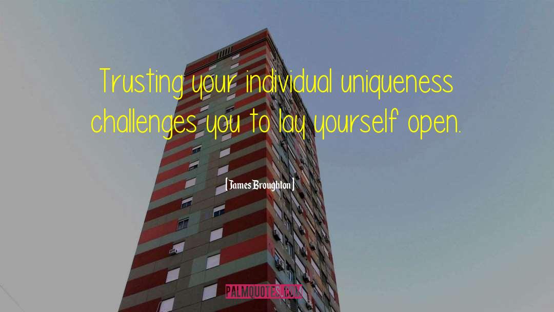 James Broughton Quotes: Trusting your individual uniqueness challenges