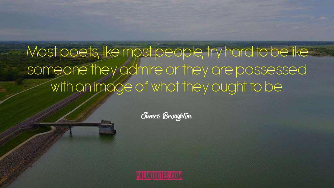 James Broughton Quotes: Most poets, like most people,
