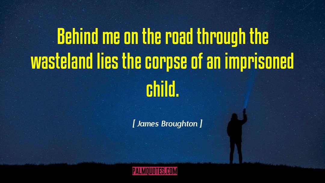 James Broughton Quotes: Behind me on the road