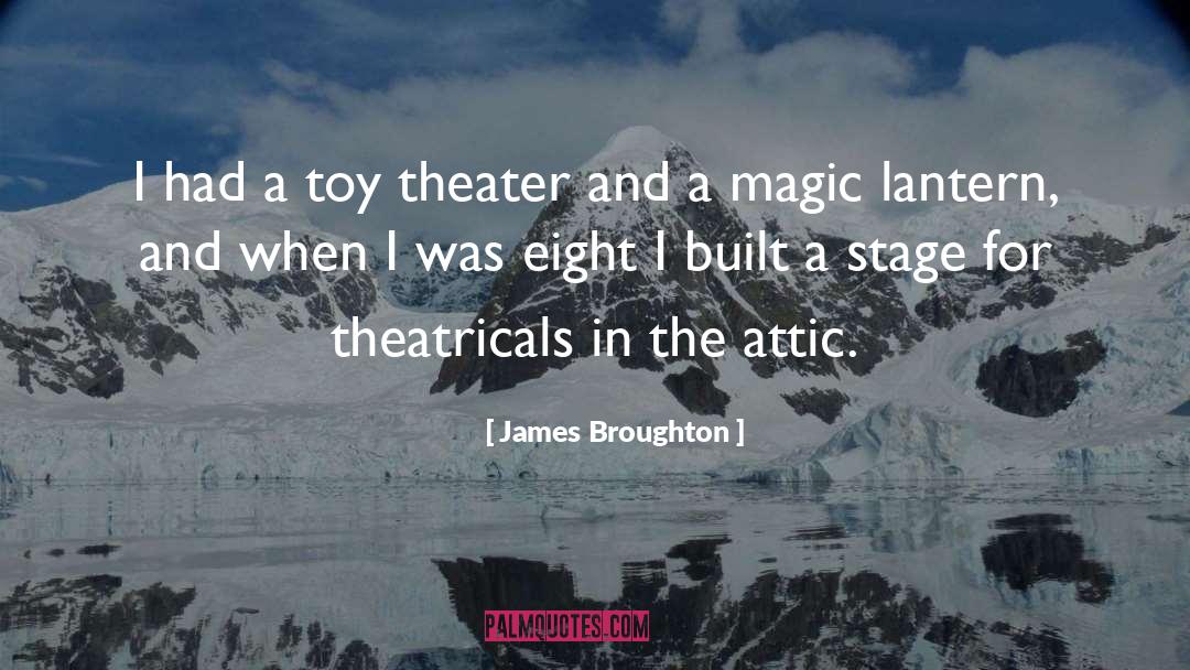 James Broughton Quotes: I had a toy theater