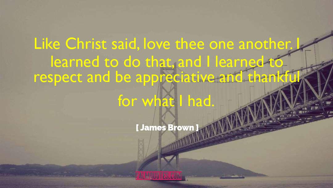 James Brown Quotes: Like Christ said, love thee