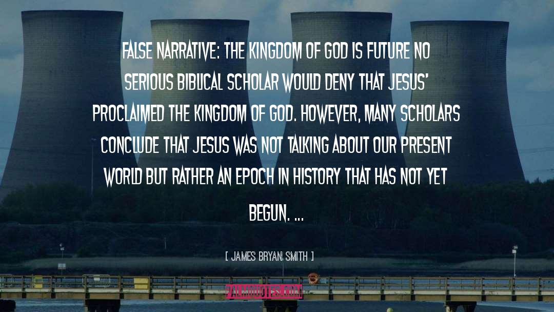 James Bryan Smith Quotes: False Narrative: The Kingdom of