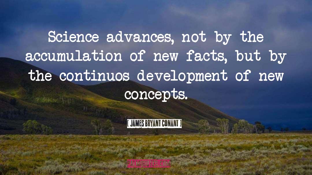 James Bryant Conant Quotes: Science advances, not by the