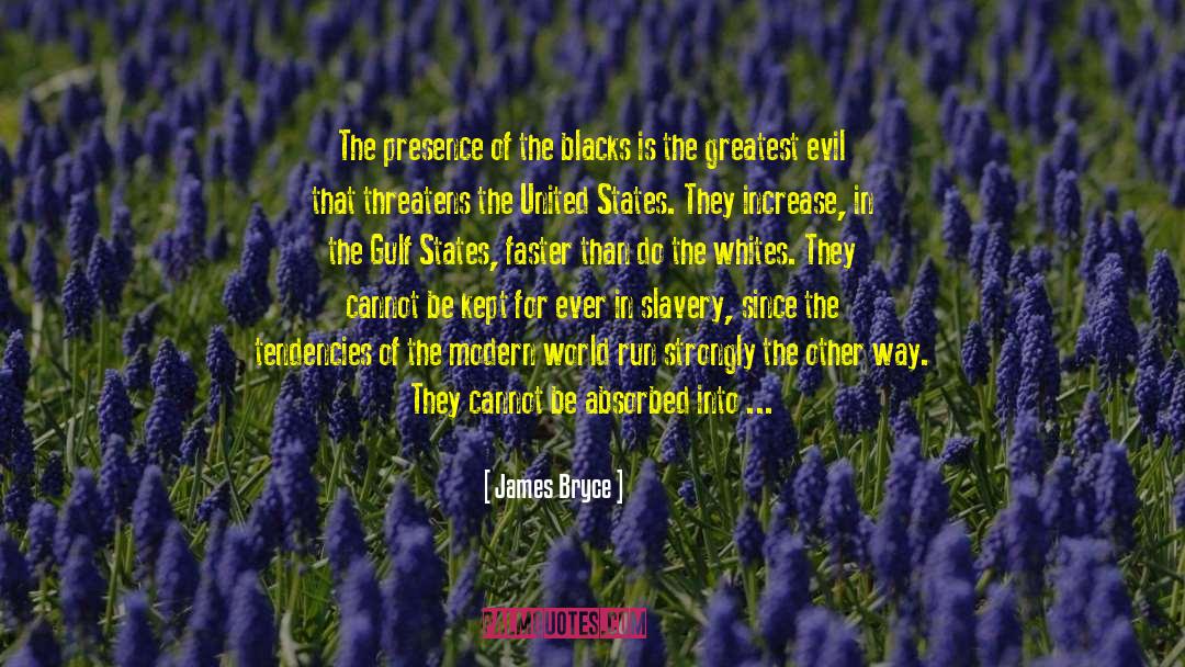 James Bryce Quotes: The presence of the blacks