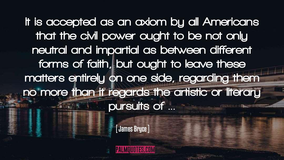 James Bryce Quotes: It is accepted as an