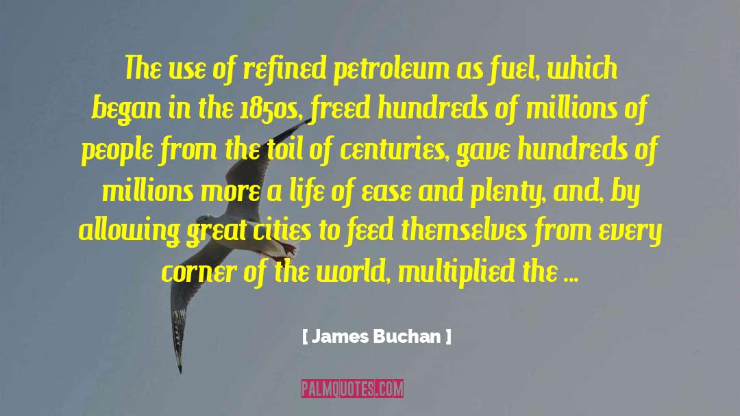 James Buchan Quotes: The use of refined petroleum