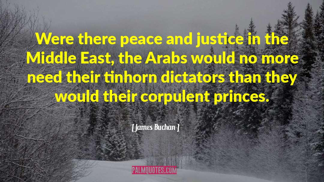 James Buchan Quotes: Were there peace and justice