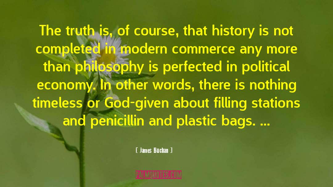 James Buchan Quotes: The truth is, of course,