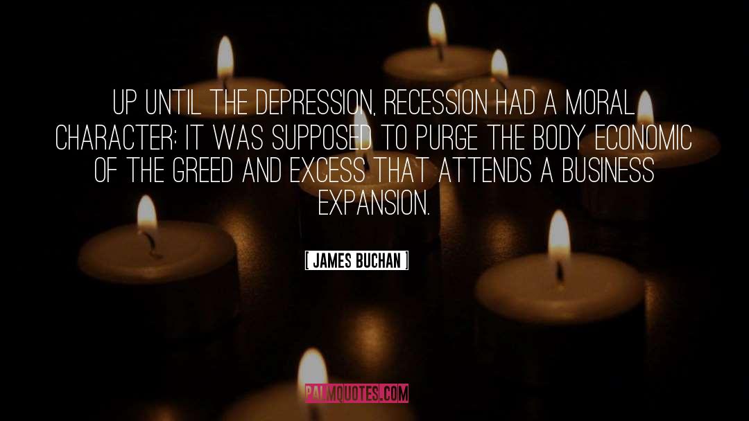 James Buchan Quotes: Up until the Depression, recession