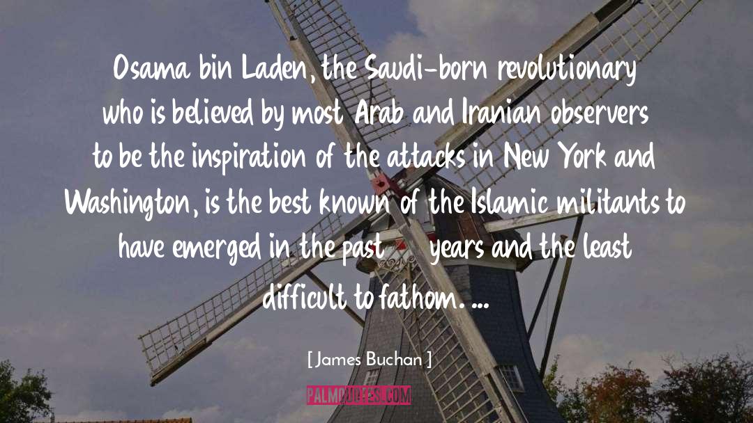 James Buchan Quotes: Osama bin Laden, the Saudi-born