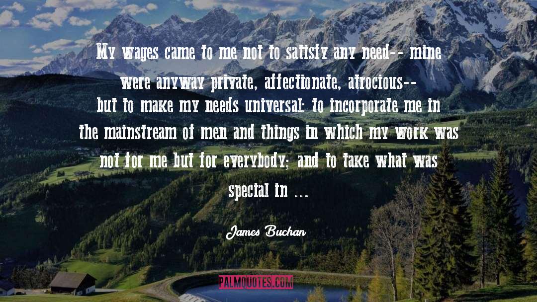 James Buchan Quotes: My wages came to me