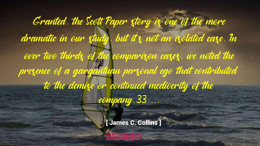 James C. Collins Quotes: Granted, the Scott Paper story
