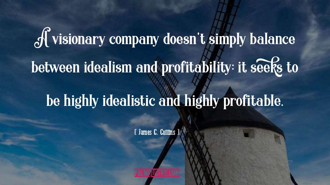 James C. Collins Quotes: A visionary company doesn't simply