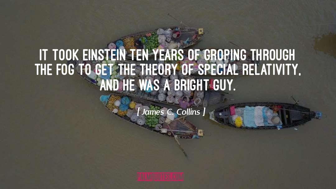 James C. Collins Quotes: It took Einstein ten years