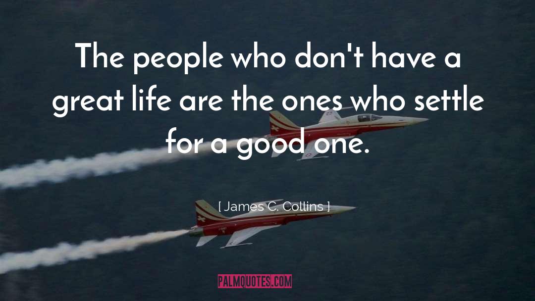 James C. Collins Quotes: The people who don't have