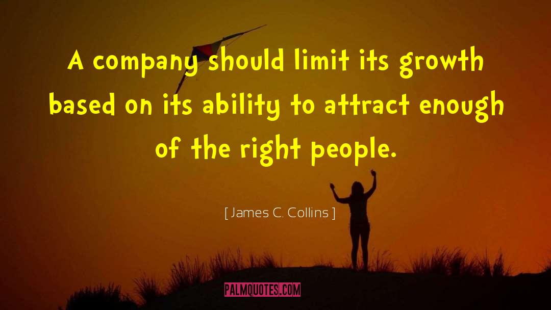 James C. Collins Quotes: A company should limit its