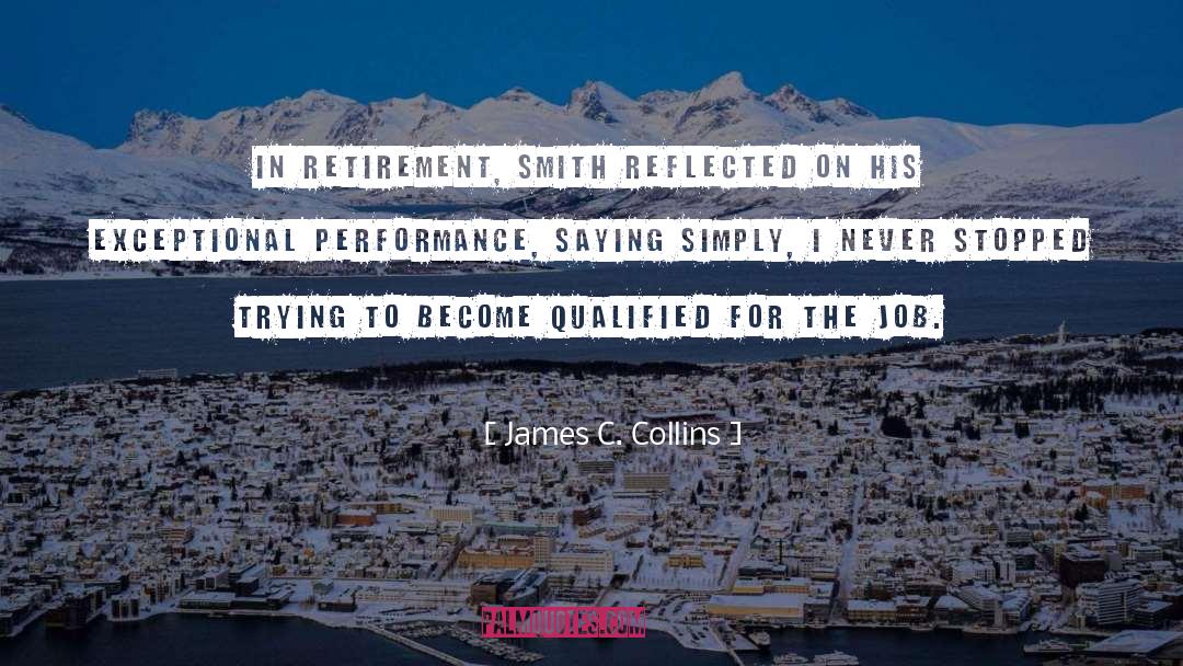 James C. Collins Quotes: In retirement, Smith reflected on