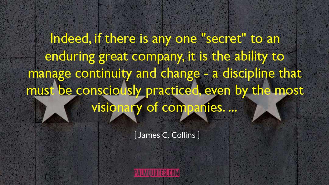 James C. Collins Quotes: Indeed, if there is any