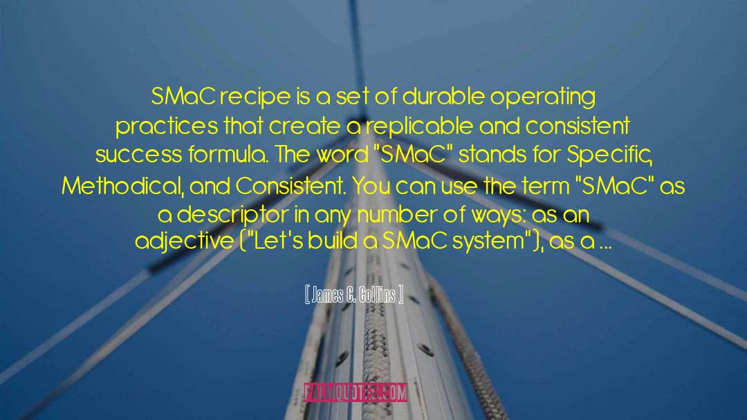 James C. Collins Quotes: SMaC recipe is a set