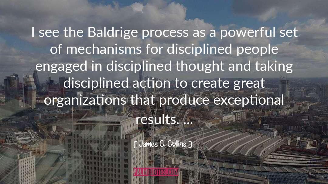 James C. Collins Quotes: I see the Baldrige process