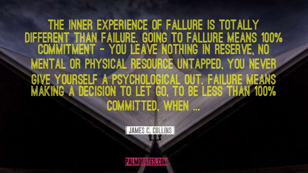 James C. Collins Quotes: The inner experience of fallure