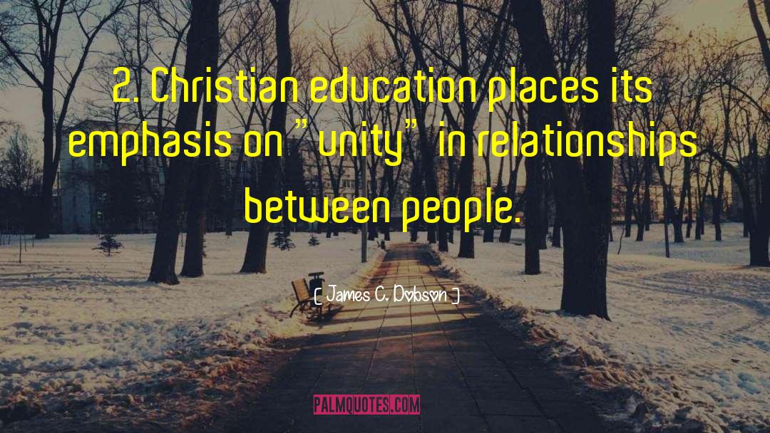 James C. Dobson Quotes: 2. Christian education places its