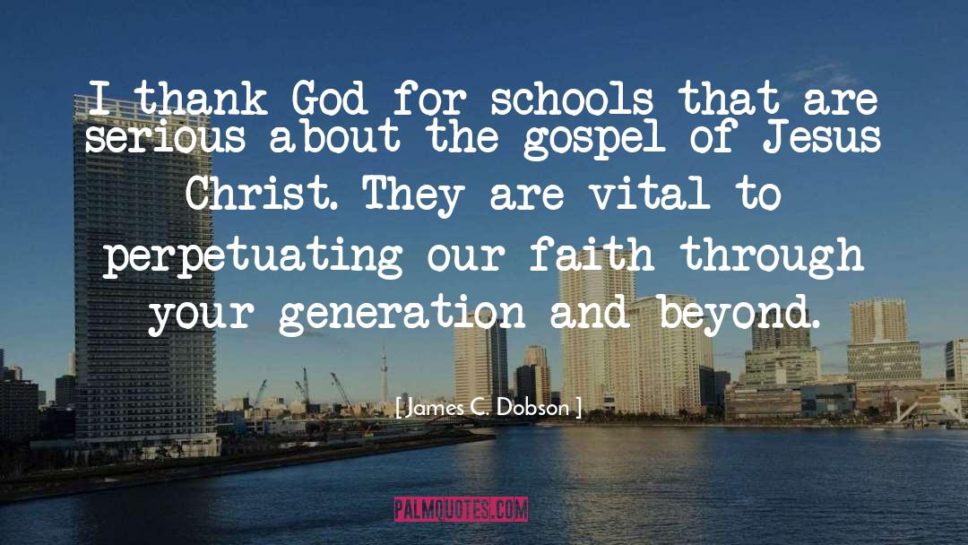 James C. Dobson Quotes: I thank God for schools
