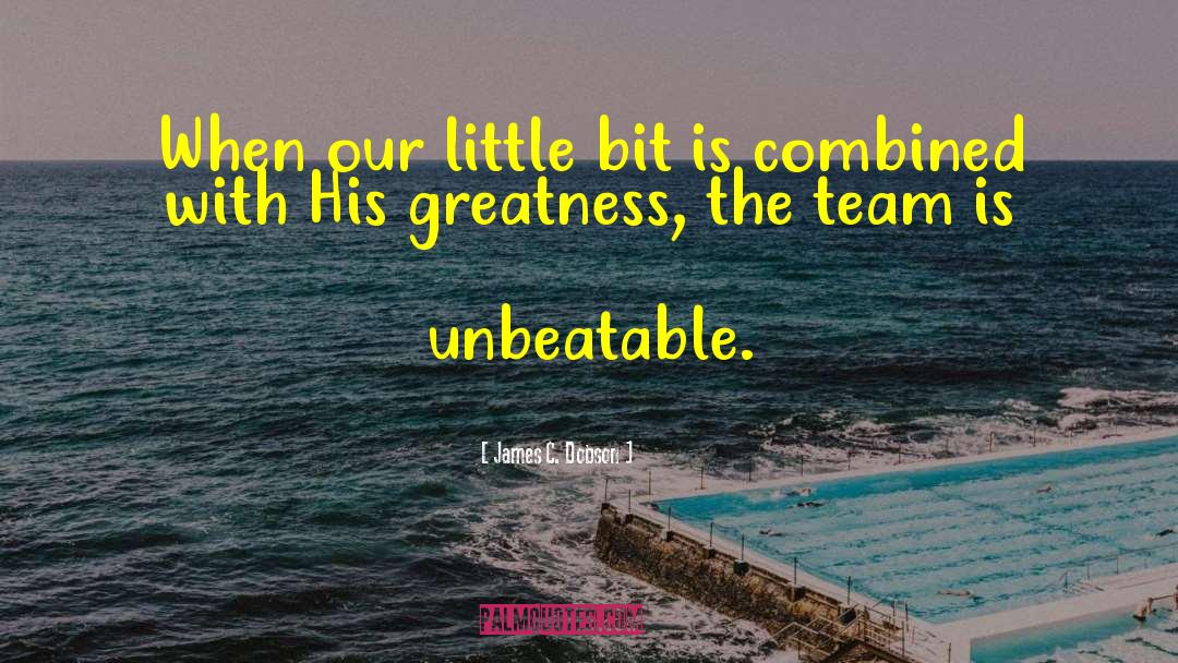 James C. Dobson Quotes: When our little bit is