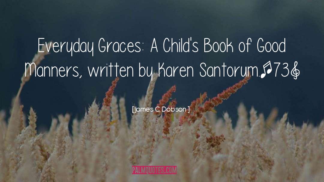 James C. Dobson Quotes: Everyday Graces: A Child's Book