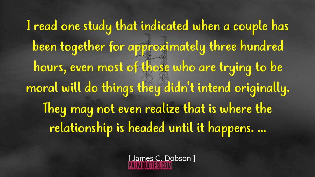 James C. Dobson Quotes: I read one study that